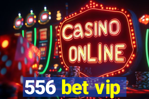 556 bet vip